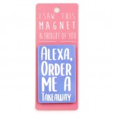 Alexa - Order Me A Takeaway-I Saw Magnet