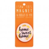Home Sweet Home - I Saw This Magnet