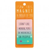 I Dont Like - I Saw This Magnet