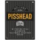 Piss Head - Man Cave - Metal Sign