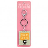 You're My Cup Of Tea -I Saw This Keyring